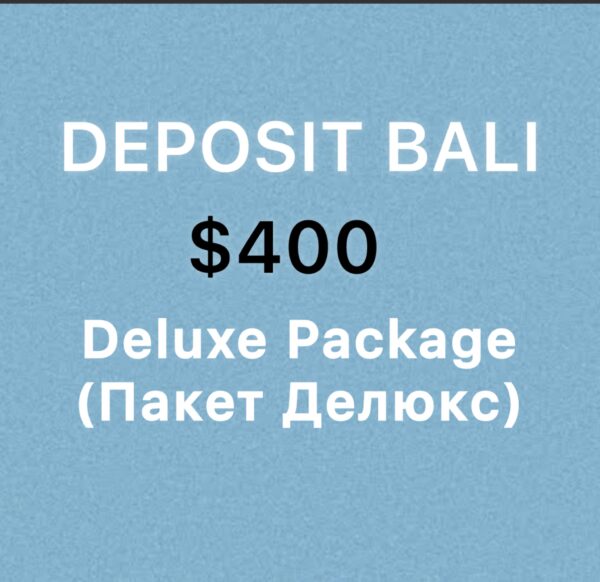 Deposit: Deluxe Package (Пакет Делюкс) for Bali